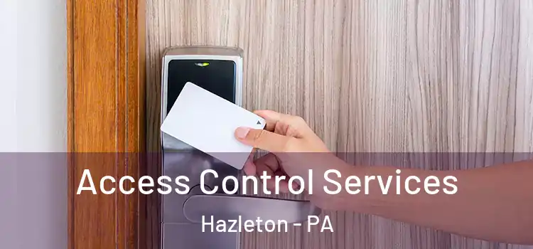  Access Control Services Hazleton - PA
