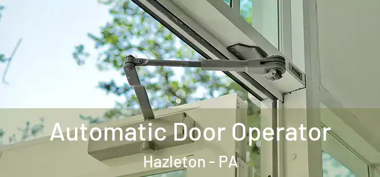Automatic Door Operator Hazleton - PA