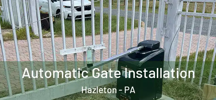  Automatic Gate Installation Hazleton - PA