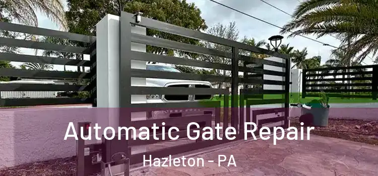 Automatic Gate Repair Hazleton - PA