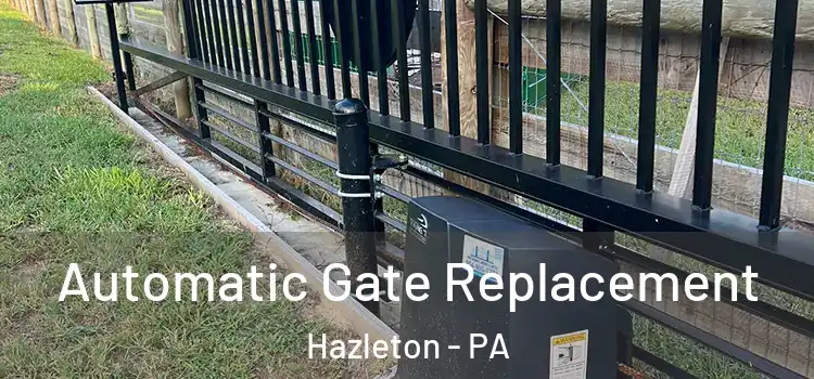 Automatic Gate Replacement Hazleton - PA