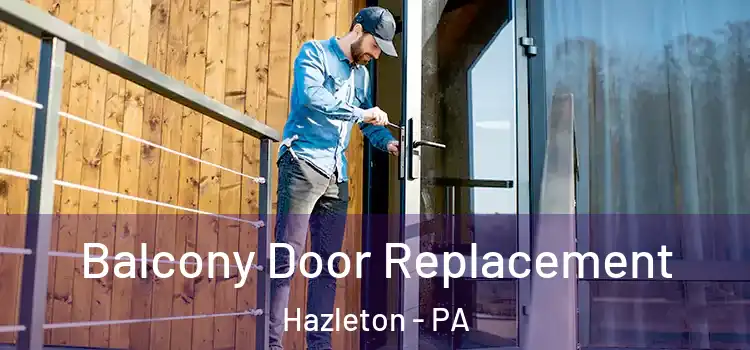  Balcony Door Replacement Hazleton - PA