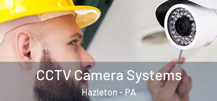  CCTV Camera Systems Hazleton - PA