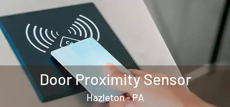  Door Proximity Sensor Hazleton - PA