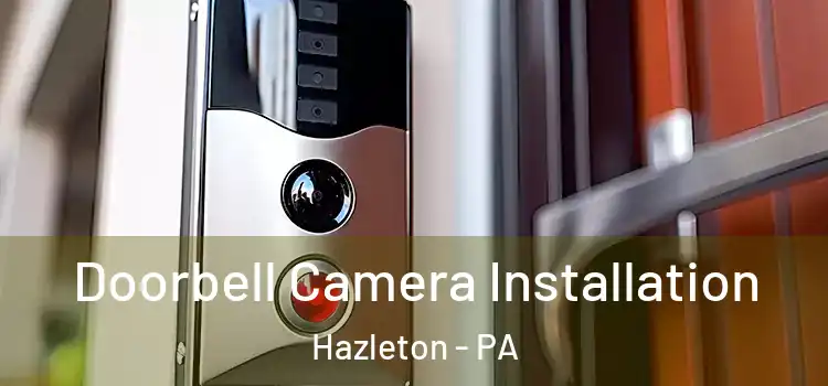  Doorbell Camera Installation Hazleton - PA