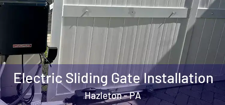  Electric Sliding Gate Installation Hazleton - PA