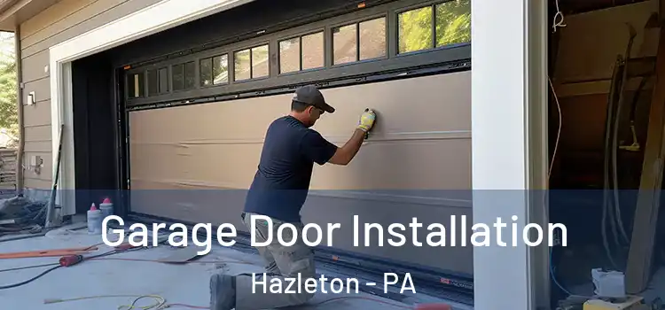  Garage Door Installation Hazleton - PA