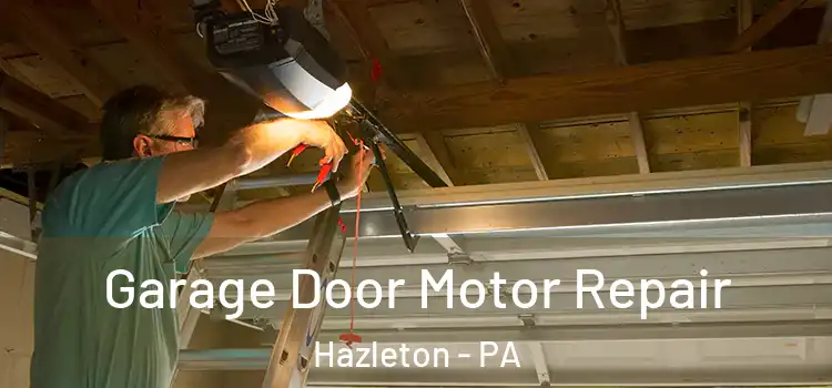  Garage Door Motor Repair Hazleton - PA