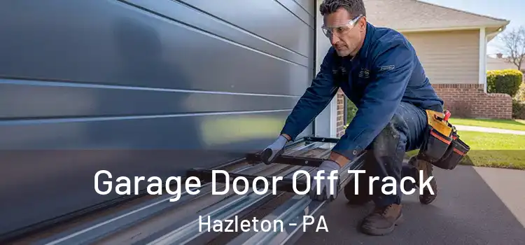 Garage Door Off Track Hazleton - PA