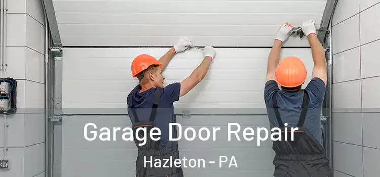  Garage Door Repair Hazleton - PA
