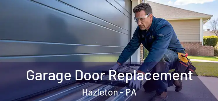  Garage Door Replacement Hazleton - PA