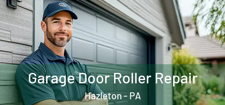  Garage Door Roller Repair Hazleton - PA