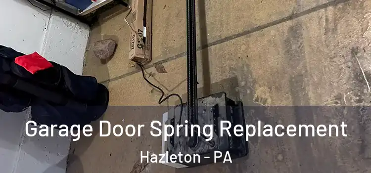  Garage Door Spring Replacement Hazleton - PA