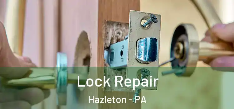  Lock Repair Hazleton - PA