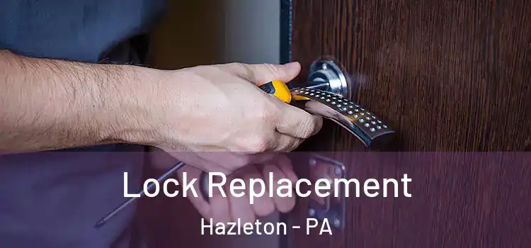 Lock Replacement Hazleton - PA
