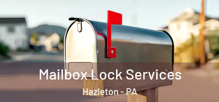 Mailbox Lock Services Hazleton - PA