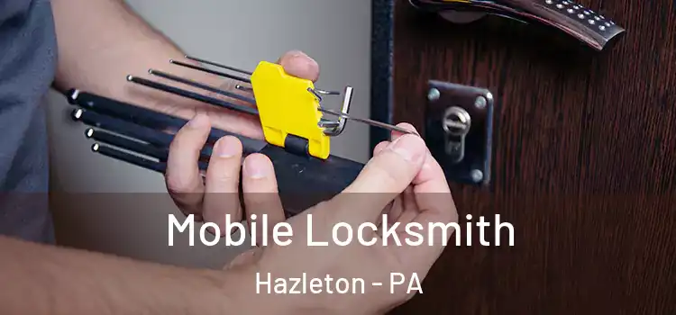  Mobile Locksmith Hazleton - PA