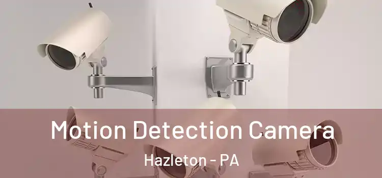  Motion Detection Camera Hazleton - PA