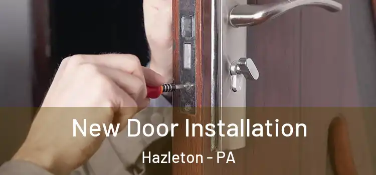  New Door Installation Hazleton - PA