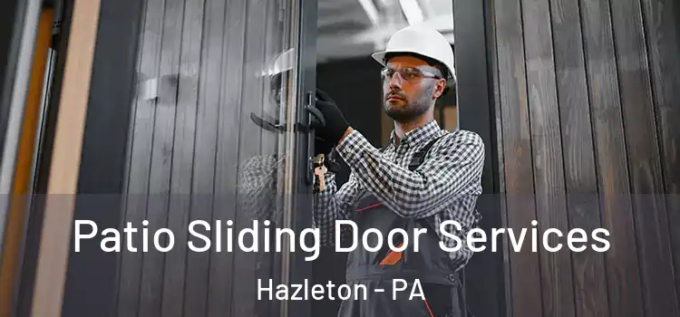 Patio Sliding Door Services Hazleton - PA