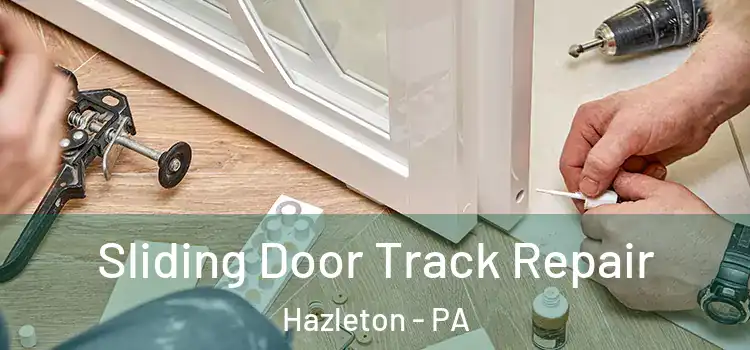  Sliding Door Track Repair Hazleton - PA